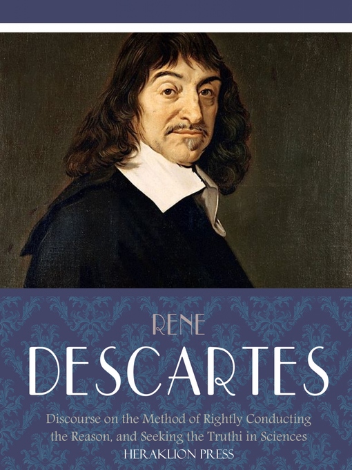 Title details for Discourse on the Method of Rightly Conducting the Reason, and Seeking Truth in the Sciences by Rene Descartes - Wait list